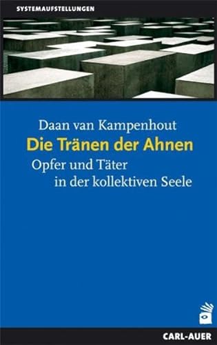 Die Tränen der Ahnen: Opfer und Täter in der kollektiven Seele von Auer-System-Verlag, Carl